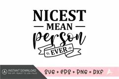 Nicest mean person ever SVG , Funny Quote SVG Product Image 1