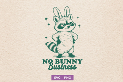 Funny Sarcastic Easter Raccoon SVG - No Bunny Business PNG Product Image 1