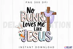 No Bunny Loves Me Like Jesus Sublimation PNG Product Image 1