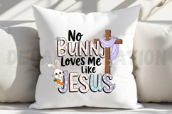 No Bunny Loves Me Like Jesus Sublimation PNG Product Image 4