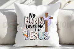 No Bunny Loves Me Like Jesus Sublimation PNG Product Image 4
