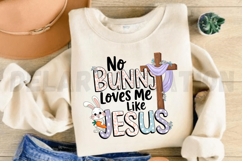 No Bunny Loves Me Like Jesus Sublimation PNG Product Image 3