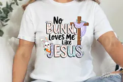 No Bunny Loves Me Like Jesus Sublimation PNG Product Image 2