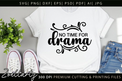 No Time For Drama Funny Quote SVG Funny Sarcastic T-shirt Product Image 1