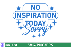 No Inspiration Today Sorry Sassy Girl Quote SVG PNG Product Image 1
