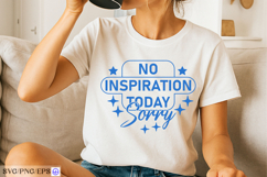 No Inspiration Today Sorry Sassy Girl Quote SVG PNG Product Image 3