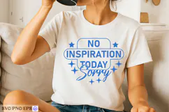 No Inspiration Today Sorry Sassy Girl Quote SVG PNG Product Image 3