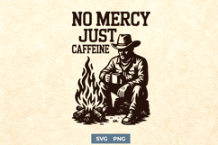 No Mercy Just Caffeine SVG PNG | Cowboy Coffee Quote Design Product Image 1