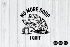 No More Soup I Quit SVG, Funny Frog SVG, Frog Sarcastic SVG Product Image 1