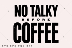 No Talky Before Coffee SVG, Funny SVG Design, Adult Humor Product Image 1