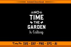 No Time The Garden Is Calling SVG Funny Gardening Product Image 1