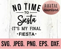 No Time To Siesta Its My Final Fiesta SVG - Bride SVG Product Image 2