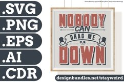 Nobody Can Drag Me Down Motivation Typography Quote Design SVG PNG EPS AI CDR