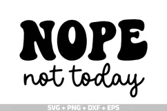Nope Not Today SVG | Funny Sarcastic Quote PNG | Sassy SVG Product Image 1