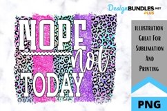 Nope Not Today Sublimation PNG Product Image 1