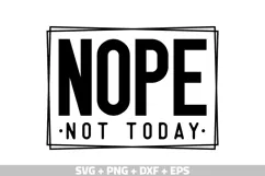Nope Not Today SVG | Funny Sarcastic Quote PNG | Sassy SVG Product Image 1
