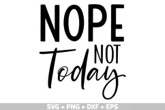 Nope Not Today SVG | Funny Sarcastic Quote PNG | Sassy SVG Product Image 2