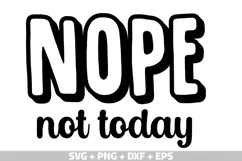 Nope Not Today SVG | Funny Sarcastic Quote PNG | Sassy SVG Product Image 1