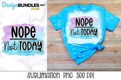 Sublimation Sarcastic PNG - Nope Not Today Product Image 1