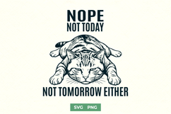 Nope Not Today Not Tomorrow Either SVG - Funny Lazy Cat PNG Product Image 1