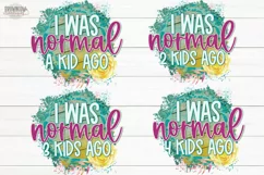 I Was Normal Kids Ago Mom Sublimation PNG File Product Image 2