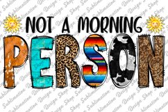 Not A Morning Person -Sarcastic Quote Sublimation - Funny Product Image 1