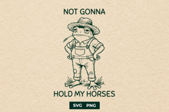 Funny Frog Farmer Not Gonna Hold My Horses SVG PNG Design Product Image 1