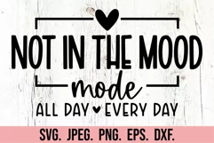 Not In The Mood Mode SVG - Moody Mode PNG - Sarcastic Quote Product Image 5