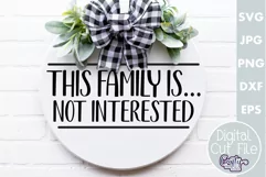 Farmhouse Funny Round Sign| This Family Is Not Interested Product Image 1