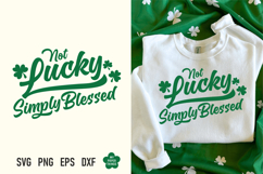 This St Patricks day Not Lucky Simply Blessed Svg Png is great for creating wonderful T-shirts, hoodies, tote bags, mugs, tumblers, decorations, stickers