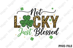 Not Lucky Just Blessed, St Patrick's PNG Product Image 1