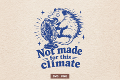 Funny Opossum Sarcastic SVG PNG - Not Made For This Climate Product Image 1