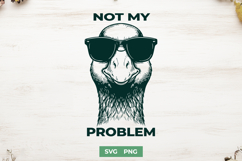 Not My Problem SVG - Funny Goose PNG - Sarcastic Unhinged Product Image 1