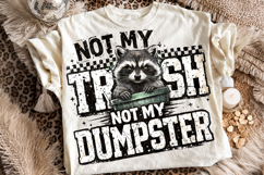Not My Trash Not My Dumpster, Funny Raccoon PNG, Sarcastic Product Image 2
