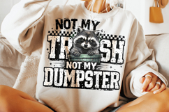Not My Trash Not My Dumpster, Funny Raccoon PNG, Sarcastic Product Image 3