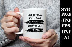 Not To Brag But I Was Avoiding People Before It Was Trendy Product Image 1