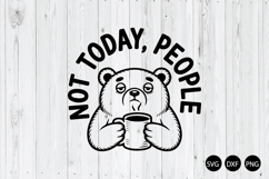 Not Today People SVG, Funny Bear SVG Product Image 1