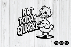Not Today Quacker SVG, Funny Duck SVG, Sarcastic SVG Product Image 1