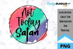 Christian Sublimation PNG - Not Today Satan Product Image 1