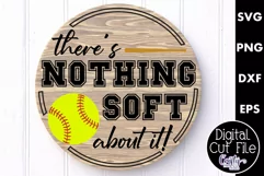 Softball Svg, Round Sports Sign Png, Nothing Soft About It Product Image 1