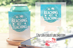 Beaching Not Teaching | Can Koozie Sublimation Design Product Image 1