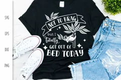 Funny SVG - Not to Brag but I Totally Got Out of Bed Today Product Image 2