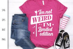 Weird SVG - I'm Not Weird I'm Limited Edition Cut File Product Image 1