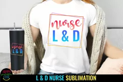 Nurse L & D Sublimation I Labor Delivery Nurse Sublimation Product Image 1