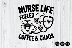 Nurse Life Fueled by Coffee and Chaos SVG, Nursing SVG Product Image 1