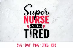 Super nurse super tired SVG. Funny nurse quote. Shirt design Product Image 1