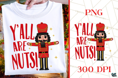 Nutcracker | Y&#039;all Are Nuts | Funny Christmas PNG Product Image 1