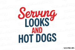 Serbving Looks and Hot Dogs Svg | 4th of july | Shirt Svg Product Image 2