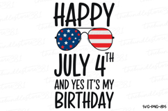 Happy 4th of july and yes it&#039;s my birthday Svg Design Product Image 2