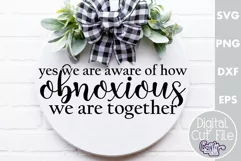 Farmhouse Home Round Sign Svg, We Are Obnoxious Together Product Image 1